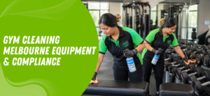 Gym Cleaning Melbourne Equipment Compliance