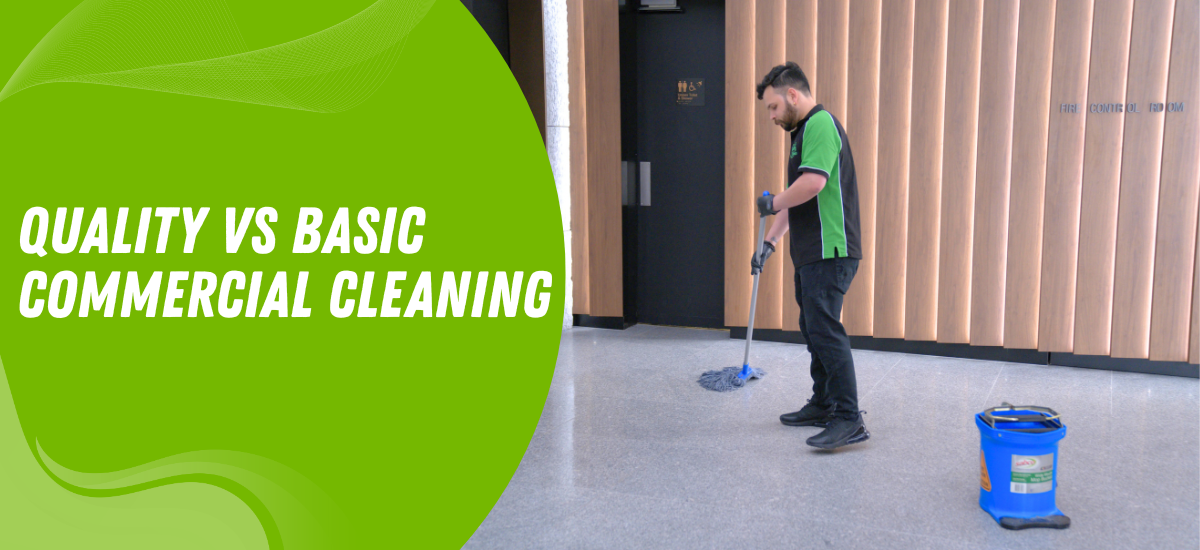 Quality vs Basic Commercial Cleaning